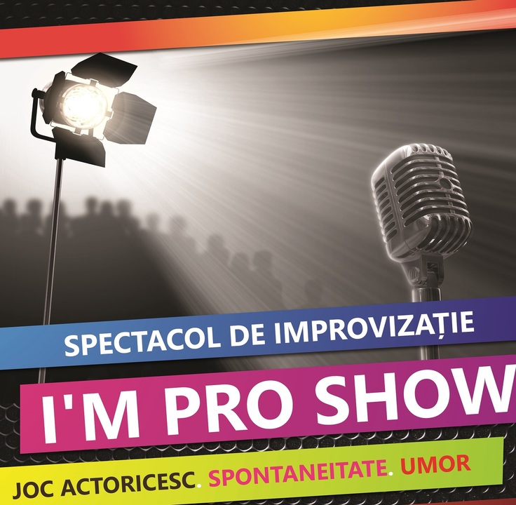 „I'M PRO SHOW” - spectacol de improvizație