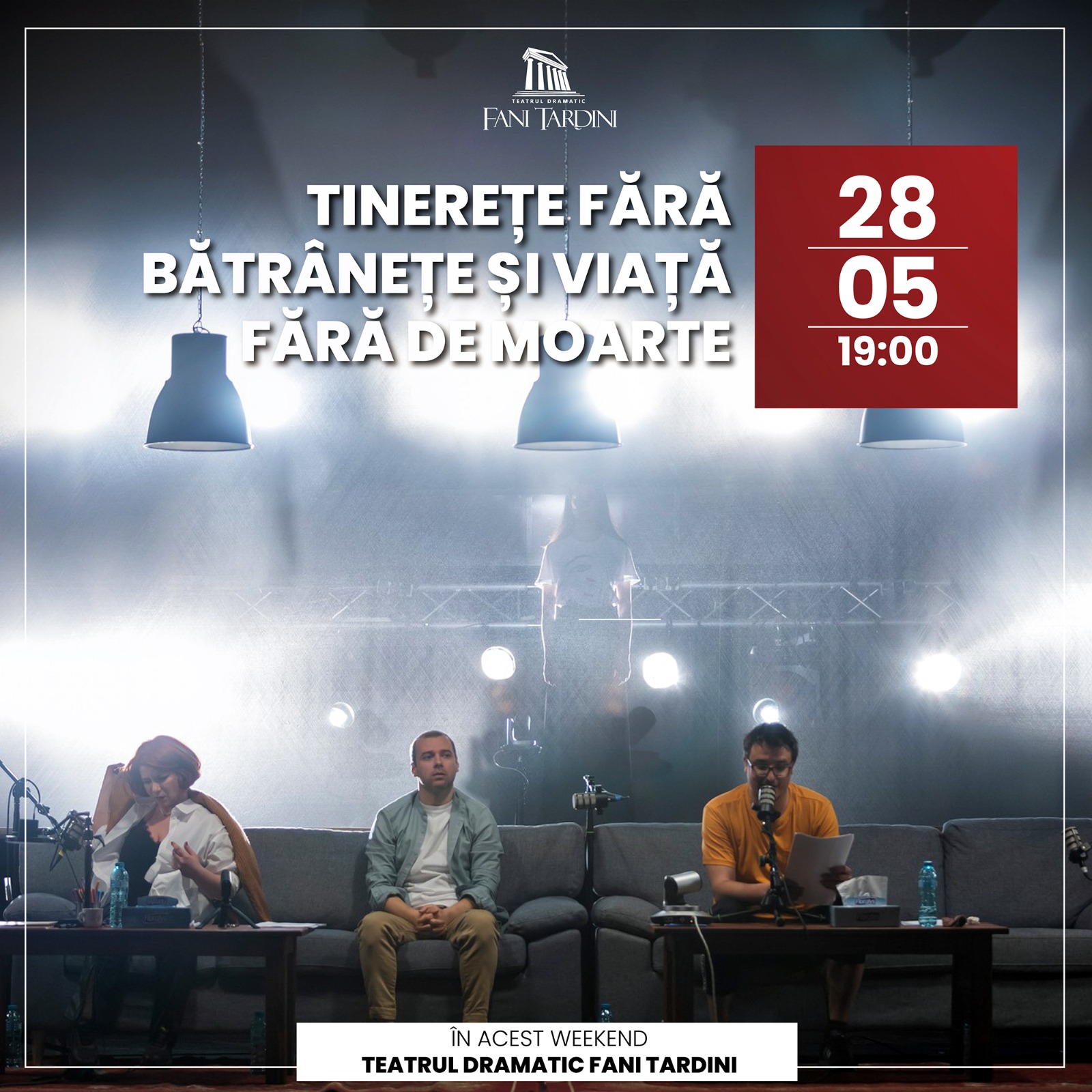 În acest weekend iubitorii de teatru sunt invitați pe 28 mai la: TINEREȚE FĂRĂ BĂTRÂNEȚE ȘI VIAȚĂ FĂRĂ DE MOARTE